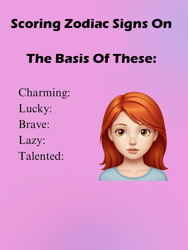 Scoring Zodiac Signs Based on These 5 Traits: Charming, Lucky, Brave, Lazy & Talented